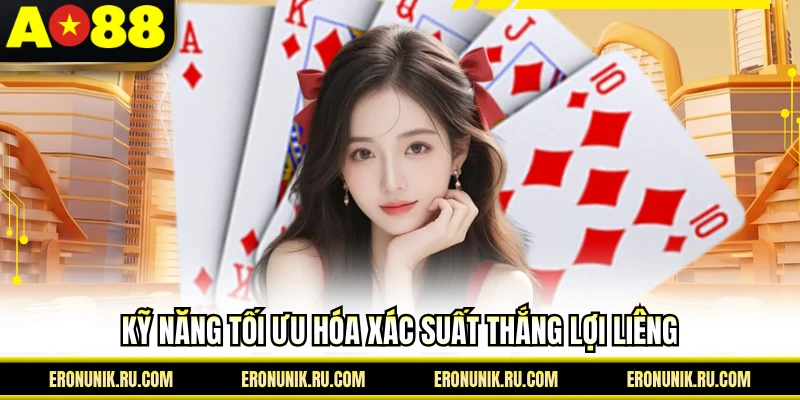 Kỹ năng tối ưu hóa xác suất thắng lợi liêng