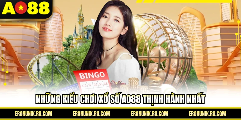 Những kiểu chơi xổ số AO88 thịnh hành nhất