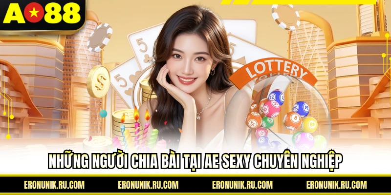 Những người chia bài tại Ae Sexy chuyên nghiệp