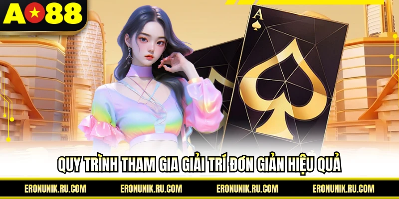 Quy trình tham gia giải trí đơn giản hiệu quả