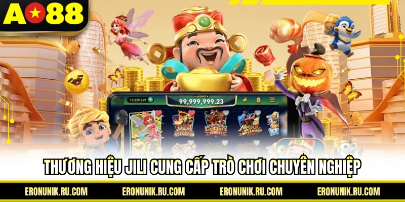 Thương hiệu Jili cung cấp trò chơi chuyên nghiệp