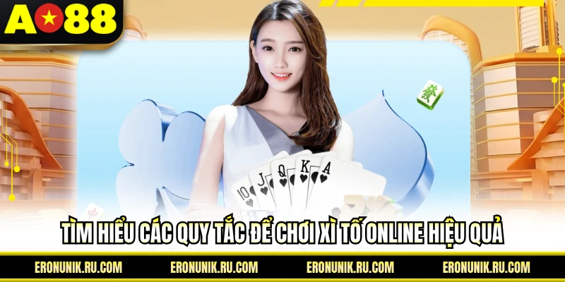 Tìm hiểu các quy tắc để chơi xì tố online hiệu quả
