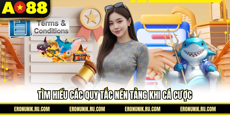 Tìm hiểu các quy tắc nền tảng khi cá cược