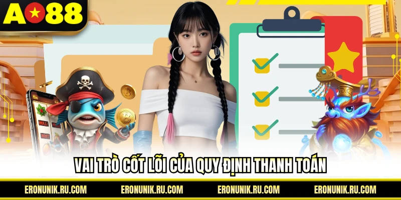 Vai trò cốt lõi của quy định thanh toán